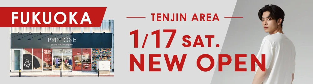 1/17 NEW OPEN! PRINTONE FUKUOKA